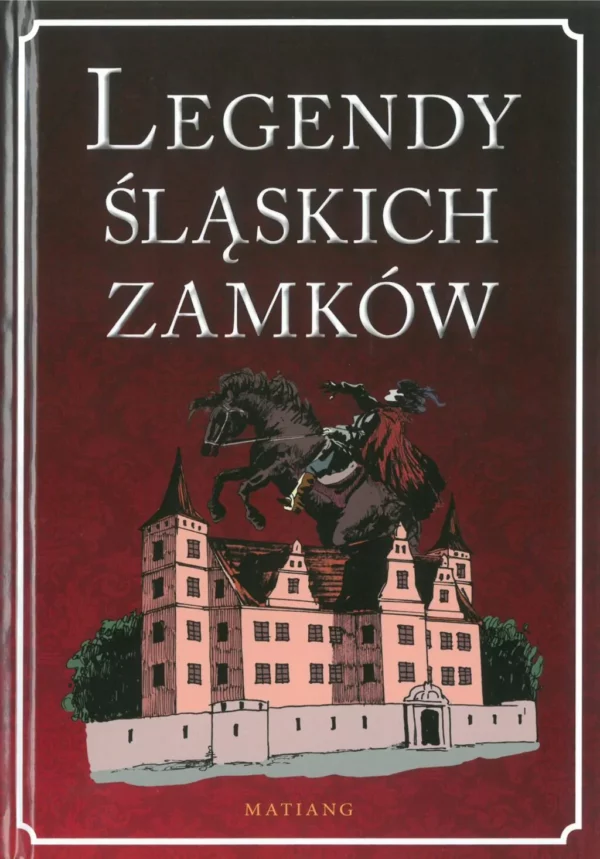 Legendy śląskich zamków Marek Gaworski- nowe wydanie