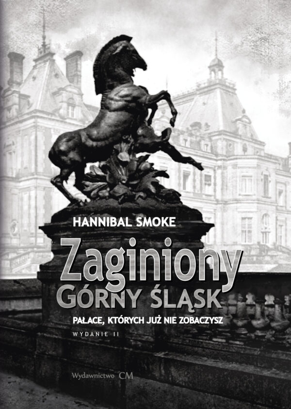 <b>"Zaginiony Górny Śląsk - Hannibal Smoke " wyd.II</b>