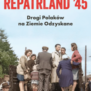 Repatrland '45. Drogi Polaków na Ziemie Odzyskane. Tomasz Bonek