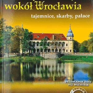 Niezwykłe miejsca wokół Wrocławia. Joanna Lamparska