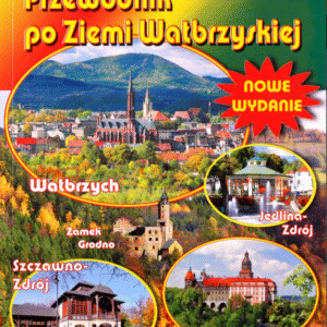 Przewodnik po Ziemi Wałbrzyskiej. Anna Będkowska-Karmelita