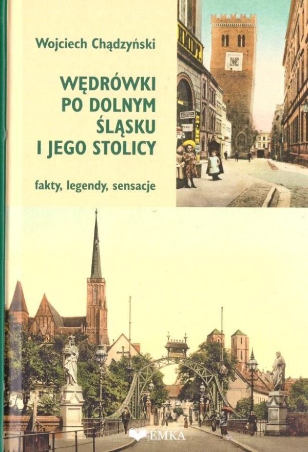 Wędrówki po Dolnym Śląsku i jego stolicy. Wojciech Chądzyński